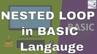Lecture 26 NESTED Loop in BASIC Language