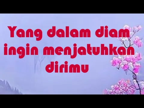 Download MP3 👉 Yang dalam diam ingin menjatuhkan dirimu. . .