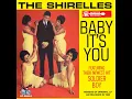 Baby It's You - The Shirelles