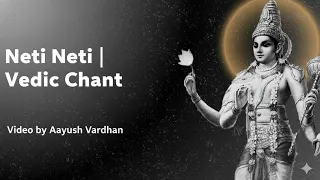 Neti Neti A Vedantic Chant Sanskrit Chant with Meaning English