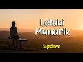 Download Lagu LELAKI MUNAFIK : SAJEDEWE