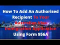 How To Add An Authorised Recipient To Your Australian Visa Immigration Application Using Form 956A