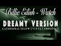 Download Lagu Billie Eilish - Watch  -  [ SLOWED + REVERB ]  Dreamy Version