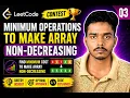 LeetCode Contest Q3 Minimum Operations to Make Array Non-Decreasing Full Optimal Approach