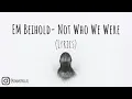 Download Lagu Em Beihold - Not Who We Were (Lyrics)