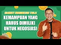 Tips Negosiasi Ala James Gwee : Kemampuan Yang Harus Dimiliki Untuk Negosiasi