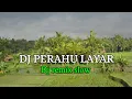 DJ PERAHU LAYAR | Dj remix slow
