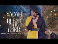 Download Lagu Yadah - Bless The Lord (Official Video)