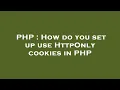 PHP How do you set up use HttpOnly cookies in PHP