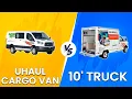 U HAUL Cargo Van vs U HAUL 10 Truck - Which Size Should You Choose Find Out Their Differences