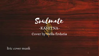 Download Soulmate KAHITNA cover by Della firdatia MP3