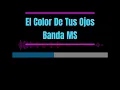 Karaoke - El Color De Tus Ojos - Banda MS