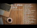 Download Lagu Felix Irwan Cover Full Album Terbaru Tahun 2022 | Kumpulan Cover Lagu Akustik Felix Irwan