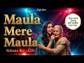 Lagu Maula Mere Maula | My Divine Lord | New Punjabi Sufi Song | Sohana  LIVE 2025