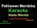 PAHLAWAN MERDEKA-Lagu Perjuangan-Nasional|KARAOKE NADA WANITA -Female-Cewek-Perempuan@UcokkuYasir