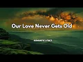 Lagu Our Love Never Gets Old |💋| A song about love that stays warm through time| New romantic song 2026