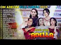 Download Lagu OM ADELLA FULL ALBUM TERBARU 2025 - UNTUK APA LAGI - TAJAMNYA KARANG || SHERLY KDI - TASYA ROSMALA