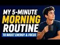 My 5-Minute Morning Routine to Boost Energy Focus