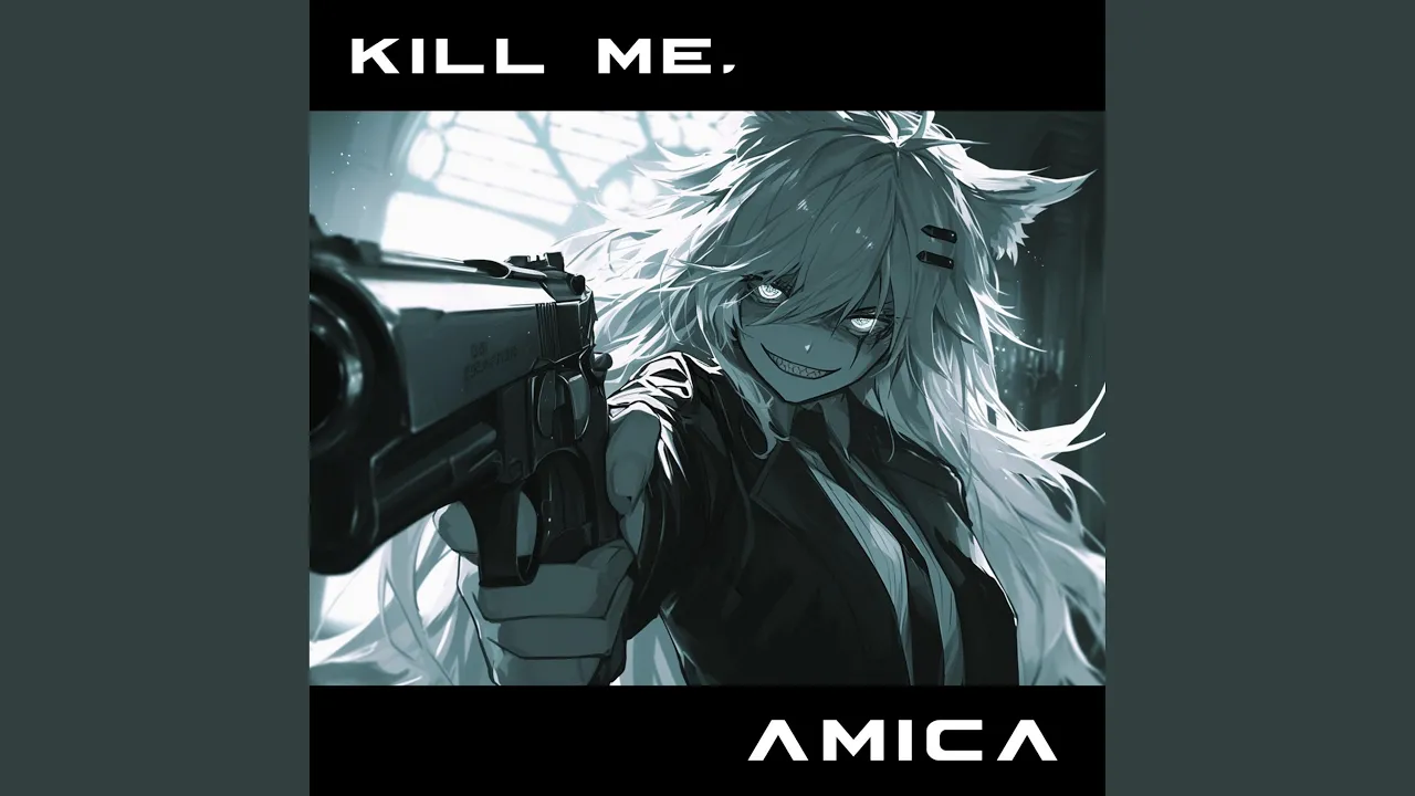 Kill me, Amica