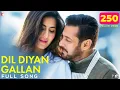 Dil Diyan Gallan Full Song | Tiger Zinda Hai | Salman Khan, Katrina Kaif, Atif Aslam, Vishal-Shekhar