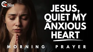 lord break every chain of fear and anxiety and fill my heart with your peace morning prayer