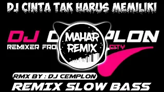 Download DJ CINTA TAK HARUS MEMILIKI REMIX SLOW BASS | Rmx By : DJ CEMPLON (JBBC) MP3