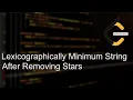 Leetcode 3170 Lexicographically Minimum String After Removing Stars Weekly Contest 400