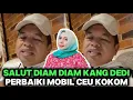 Download Lagu SALUT‼️KANG DEDI DIAM DIAM PERBAIKI MOBIL CEU KOKOM DEMI CEU KOKOM 