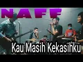 Lagu NAFF - KAU MASIH KEKASIHKU | JAMMING | COVER | NGEBAND | NO LYRIC YA LUR!