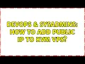 DevOps SysAdmins How to add public ip to kvm vps