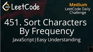 451 Sort Characters By Frequency JavaScript LeetCode Daily Challenge Easy Understanding