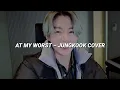 Download Lagu At My Worst – Jungkook [Cover] (Letra Español) [Lyrics]