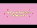 Download Lagu You’ll get over it - Drew Kent ( normal speed ) ( แปลไทย thaisub )