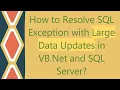 How to Resolve SQL Exception with Large Data Updates in VB Net and SQL Server