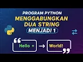 program python menggabungkan dua string menjadi 1