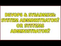 DevOps SysAdmins System Administrator Or Systems Administrator 5 Solutions