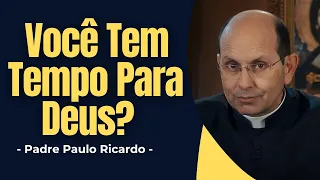 Você Tem Tempo para Deus? A Importância da Oração na Sua Vida Espiritual - Pe. Paulo Ricardo - ✝️