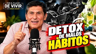 Detox de malos hábitos|  Por el Placer de Vivir con César Lozano