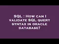 SQL How can I validate SQL query syntax in oracle database