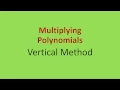 Multiplying Polynomials - Vertical Method