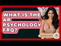 What Is The AP Psychology FRQ - High School Toolkit