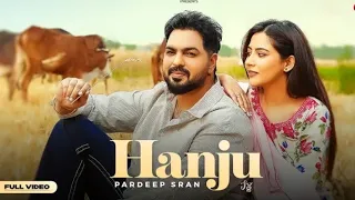 Hanju (Full Video) Pardeep Sran | Sukh Lotey | Upma Sharma | New Punjabi Songs 2025 | Punjabi Songs