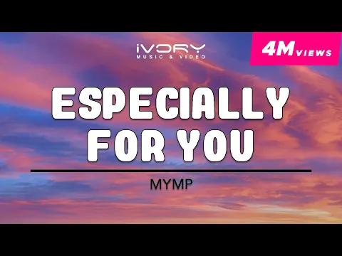 Download MP3 MYMP - Especially For You (Official Lyric Video)