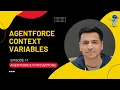 Episode 11 Agentforce Context Variables Pass Data to Agentforce Context Variables from Community