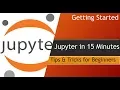 Jupyter in 15 Minutes - Tips Tricks for Beginners