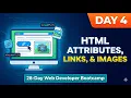 Day 4 HTML Attributes Links Images 28-Day Web Developer Bootcamp