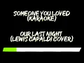 Download Lagu Our Last Night - Someone You Loved (Karaoke) (Lewis Capaldi Cover)
