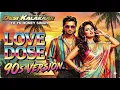 Lagu Love Dose 90s Version #yoyohoneysingh 