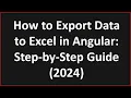 How to Export Data to Excel In Angular Step-by-Step Guide 2024