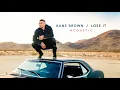 Kane Brown - Lose It (Acoustic [Audio])